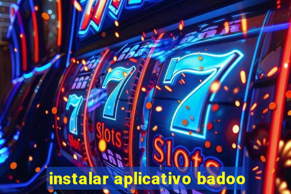 instalar aplicativo badoo